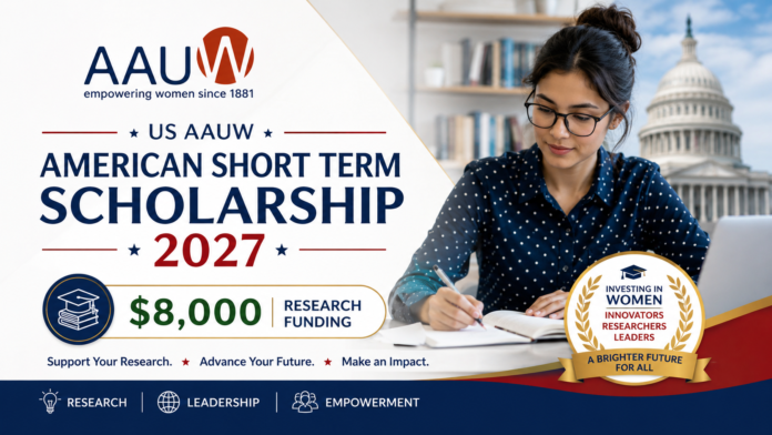 US AAUW American Short Term Scholarship 2027: Get $8,000 Research Funding in the USA
