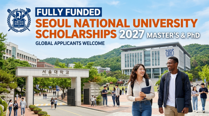 Fully Funded Seoul National University Scholarships 2027 (Master’s & PhD)