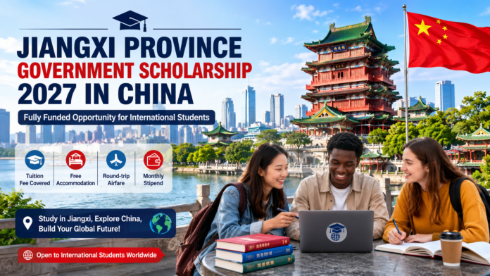 Jiangxi Province Government Scholarship 2027 in China: Fully Funded Opportunity for International Students