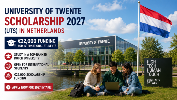 University of Twente Scholarship 2027 (UTS) In Netherlands– €22,000 Funding for International Students