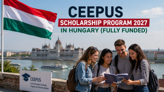 CEEPUS Scholarship Hungary 2027 | Fully Funded Study Opportunity in Europe