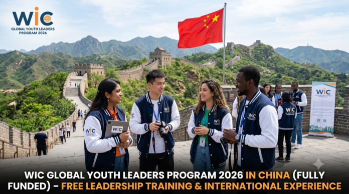 WIC Global Youth Leaders Program 2026 in China (Fully Funded) – Free Leadership Training & International Experience